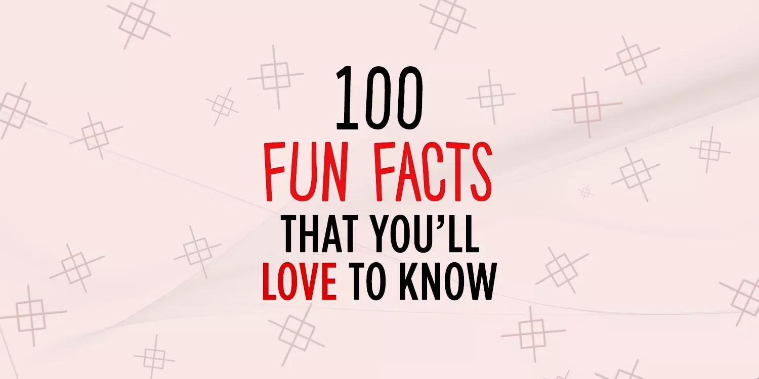 100 забавных фактов, которые вам будет интересно узнать 